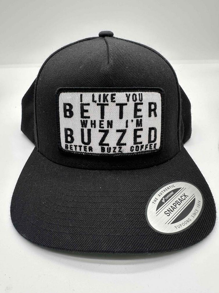 I Like You Better When Youre Buzzed Snapback Black