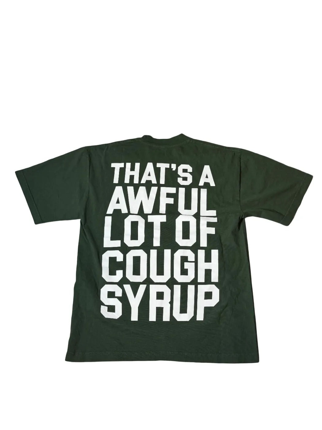 That's A Awful Lot Of Cough Syrup Green T-Shirt