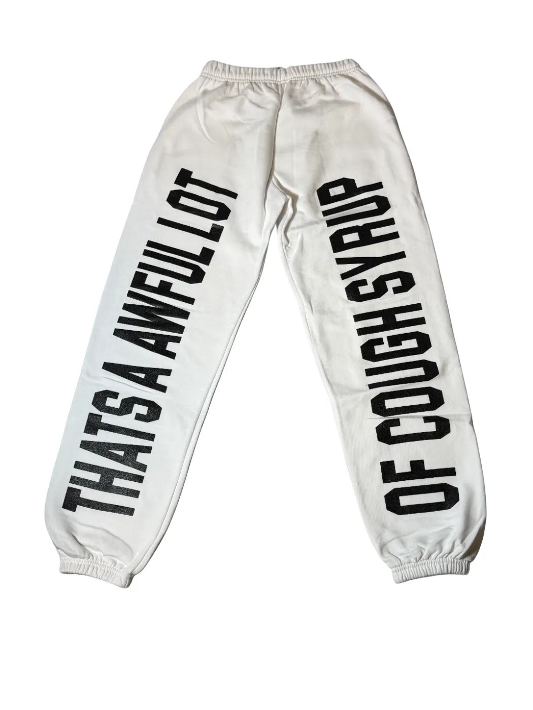 That's A Awful Lot of Cough Syrup White Sweatpants